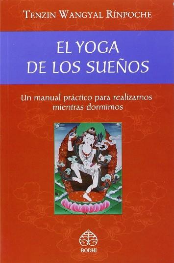 EL YOGA DE LOS SUEÑOS | 9786079346836 | TENZIN WANGYAL RINPOCHE | Llibres Parcir | Librería Parcir | Librería online de Manresa | Comprar libros en catalán y castellano online