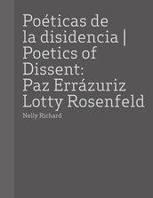 POETICAS DE LA DISIDENCIA: PAZ ERRAZURIZ / LOTTY ROSENFELD | 9788434313507 | RICHARD, NELLY | Llibres Parcir | Librería Parcir | Librería online de Manresa | Comprar libros en catalán y castellano online