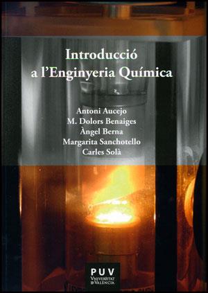 INTRODUCCIÓ A L'ENGINYERIA QUÍMICA | 9788437091624 | AUCEJO PÉREZ, ANTONIO/BENAIGES I MASSA, MARIA DOLORS/BERNA PRATS, ÀNGEL/SANCHOTELLO, MARGARITA/SOLÀ  | Llibres Parcir | Llibreria Parcir | Llibreria online de Manresa | Comprar llibres en català i castellà online