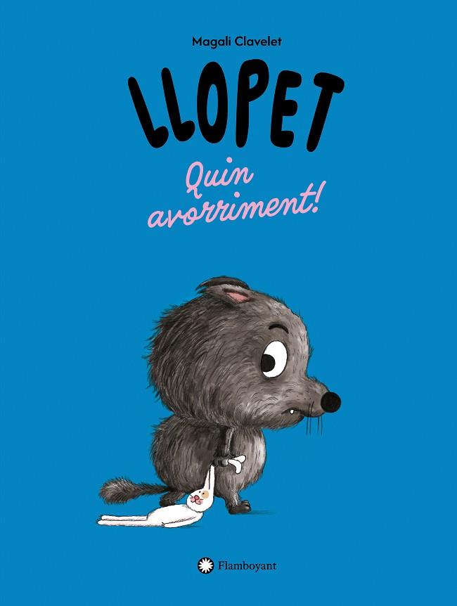 LLOPET. QUIN AVORRIMENT! | 9791387614287 | CLAVELET, MAGALI | Llibres Parcir | Librería Parcir | Librería online de Manresa | Comprar libros en catalán y castellano online