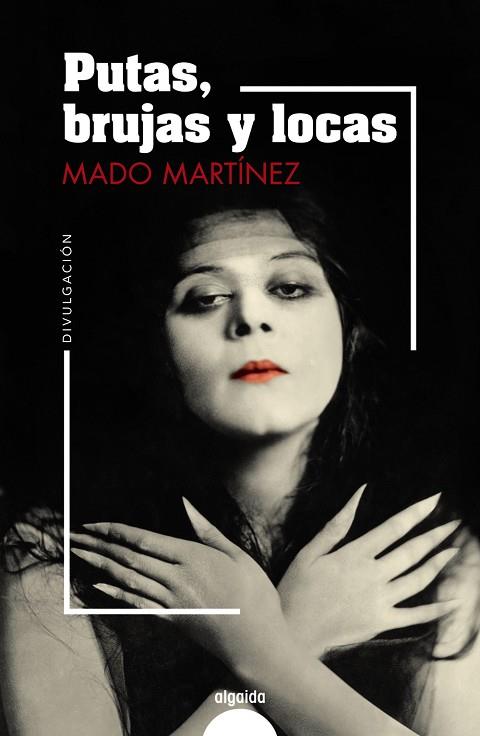 PUTAS, BRUJAS Y LOCAS | 9788491895046 | MARTÍNEZ, MADO | Llibres Parcir | Librería Parcir | Librería online de Manresa | Comprar libros en catalán y castellano online