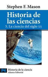 HISTORIA DE LAS CIENCIAS 5 LA CIENCIA DEL SIGLO XX | 9788420637754 | STEPHEN F MASON | Llibres Parcir | Llibreria Parcir | Llibreria online de Manresa | Comprar llibres en català i castellà online
