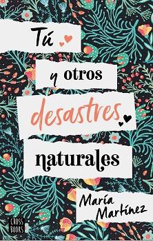 TÚ Y OTROS DESASTRES NATURALES | 9788408214816 | MARTÍNEZ, MARÍA | Llibres Parcir | Llibreria Parcir | Llibreria online de Manresa | Comprar llibres en català i castellà online