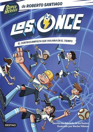 LOS ONCE 3. EL CENTROCAMPISTA QUE VIAJABA EN EL TIEMPO | 9788408254072 | SANTIAGO, ROBERTO / SANTOS MOLINA, EDUARDO DE LOS | Llibres Parcir | Llibreria Parcir | Llibreria online de Manresa | Comprar llibres en català i castellà online