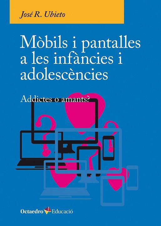 MÒBILS I PANTALLES A LES INFÀNCIES I ADOLESCÈNCIES | 9788410054790 | JOSÉ R., UBIETO | Llibres Parcir | Librería Parcir | Librería online de Manresa | Comprar libros en catalán y castellano online