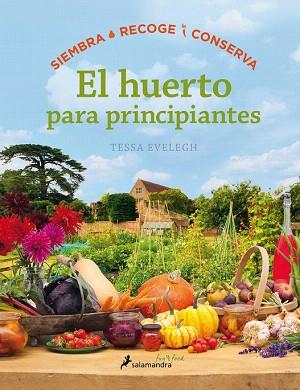 EL HUERTO PARA PRINCIPIANTES | 9788416295036 | EVELEGH, TESSA | Llibres Parcir | Librería Parcir | Librería online de Manresa | Comprar libros en catalán y castellano online