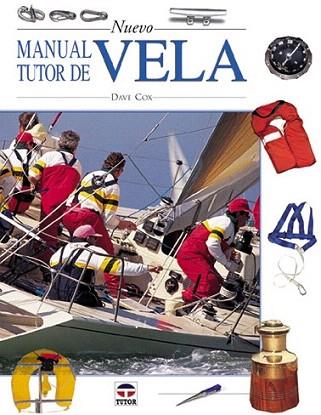 NUEVO MANUAL TUTOR DE VELA | 9788479022617 | DAVE COX | Llibres Parcir | Llibreria Parcir | Llibreria online de Manresa | Comprar llibres en català i castellà online