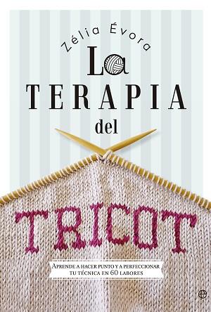 LA TERAPIA DEL TRICOT | 9788490607183 | ÉVORA, ZÉLIA | Llibres Parcir | Llibreria Parcir | Llibreria online de Manresa | Comprar llibres en català i castellà online