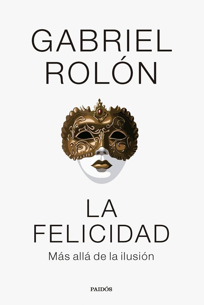LA FELICIDAD | 9788449341977 | ROLÓN, GABRIEL | Llibres Parcir | Llibreria Parcir | Llibreria online de Manresa | Comprar llibres en català i castellà online
