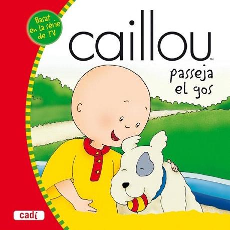 CAILLOU PASSEJA EL GOS | 9788447460236 | Llibres Parcir | Librería Parcir | Librería online de Manresa | Comprar libros en catalán y castellano online
