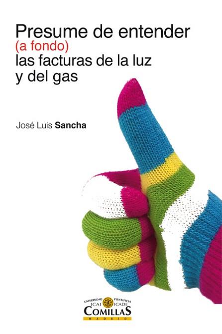 PRESUME DE ENTENDER (A FONDO) LAS FACTURAS DE LA LUZ Y DEL GAS | 9788484686514 | SANCHA GONZALO, JOSÉ LUIS | Llibres Parcir | Librería Parcir | Librería online de Manresa | Comprar libros en catalán y castellano online