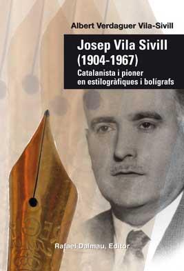 JOSEP VILA SIVILL (1904-1967) CATALANISTA I PIONER EN ESTILOGRAFIQUES I BOLIGRAFS | 9788423208135 | ALBERT VERDAGUER VILA-SIVILL | Llibres Parcir | Llibreria Parcir | Llibreria online de Manresa | Comprar llibres en català i castellà online