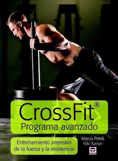 CROSSFIT. PROGRAMA AVANZADO | 9788479029524 | PETRIK, MARCO/KAISER, NICOLE | Llibres Parcir | Llibreria Parcir | Llibreria online de Manresa | Comprar llibres en català i castellà online