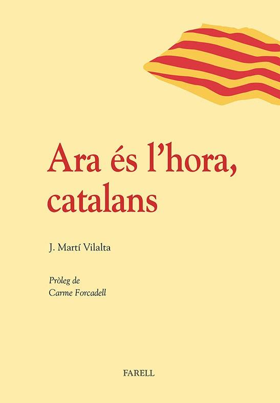 ARA ÉS L'HORA, CATALANS | 9788492811489 | MARTÍ VILALTA, JOSEP | Llibres Parcir | Llibreria Parcir | Llibreria online de Manresa | Comprar llibres en català i castellà online