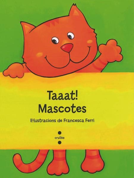 TAAAT! MASCOTES | 9788466137300 | FERRI, FRANCESCA | Llibres Parcir | Librería Parcir | Librería online de Manresa | Comprar libros en catalán y castellano online