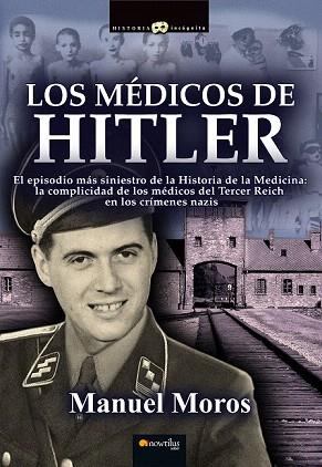 LOS MÉDICOS DE HITLER | 9788499675756 | MOROS PEÑA, MANUEL | Llibres Parcir | Llibreria Parcir | Llibreria online de Manresa | Comprar llibres en català i castellà online