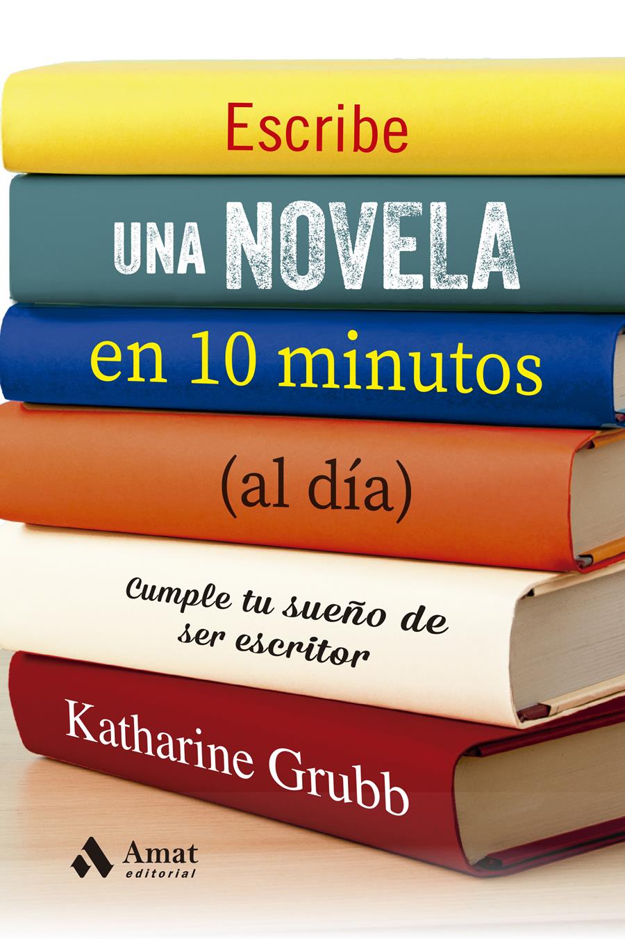 ESCRIBE UNA NOVELA EN 10 MINUTOS (AL DÍA) | 9788497355537 | GRUBB, KATHERINE | Llibres Parcir | Llibreria Parcir | Llibreria online de Manresa | Comprar llibres en català i castellà online