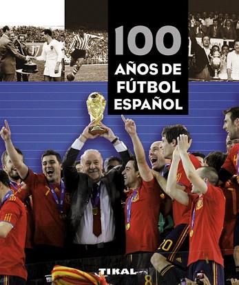 100 AÑOS DE FUTBOL ESPAÑOL | 9788499280981 | MARCAMEDIA, MARCA | Llibres Parcir | Librería Parcir | Librería online de Manresa | Comprar libros en catalán y castellano online