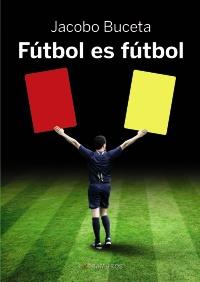 Fútbol es fútbol | 9788499144382 | Buceta Gallego, Jacobo | Llibres Parcir | Librería Parcir | Librería online de Manresa | Comprar libros en catalán y castellano online