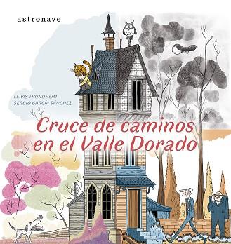CRUCE DE CAMINOS EN EL VALLE DORADO | 9788467970562 | LEWIS TRONDHEIM / SERGIO GARCIA / LOLA MORAL | Llibres Parcir | Llibreria Parcir | Llibreria online de Manresa | Comprar llibres en català i castellà online