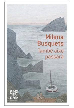 TAMBÉ AIXÒ PASSARÀ | 9788415645603 | BUSQUETS I TUSQUETS, MILENA | Llibres Parcir | Librería Parcir | Librería online de Manresa | Comprar libros en catalán y castellano online