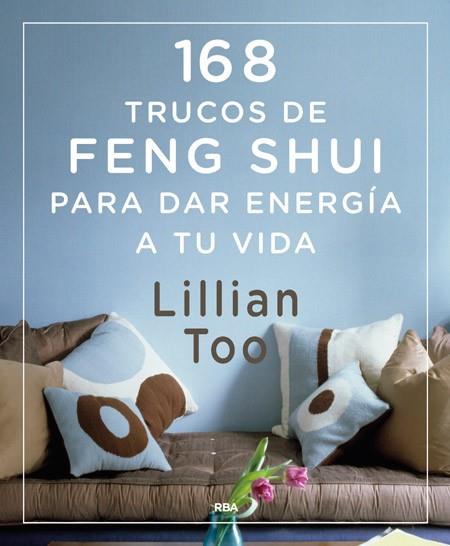 168 TRUCOS DE FENG-SHUI PARA DAR ENERGÍA A TU VIDA | 9788416267026 | TOO , LILLIAN W.J. | Llibres Parcir | Librería Parcir | Librería online de Manresa | Comprar libros en catalán y castellano online