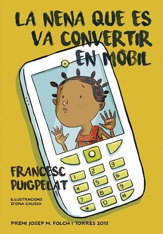 LA NENA QUE ES VA CONVERTIR EN MÒBIL (PREMI JOSEP M. FOLCH I TORRES 2015) | 9788424657840 | PUIGPELAT, FRANCESC | Llibres Parcir | Librería Parcir | Librería online de Manresa | Comprar libros en catalán y castellano online