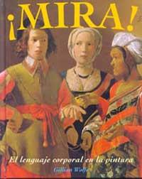 MIRA EL LENGUAJE CORPORAL EN LA PINTURA | 9788484881827 | WOLFE | Llibres Parcir | Librería Parcir | Librería online de Manresa | Comprar libros en catalán y castellano online