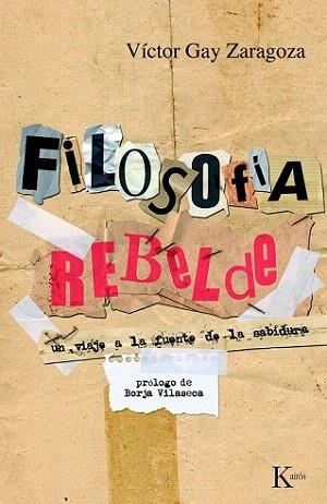 FILOSOFIA REBELDE un viaje A la fuente de la sabiduria | 9788472457911 | VICTOR GAY ZARAGOZA | Llibres Parcir | Librería Parcir | Librería online de Manresa | Comprar libros en catalán y castellano online