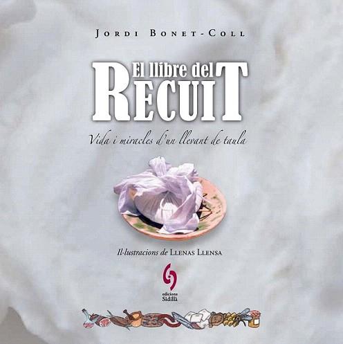 El llibre del recuit | 9788493874384 | Bonet-Coll, Jordi/Llenas Llensa, Albert | Llibres Parcir | Librería Parcir | Librería online de Manresa | Comprar libros en catalán y castellano online