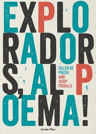 EXPLORADORS AL POEMA ! (TALLER DE POESIA) | 9788490574317 | JOSEP PEDRALS URDANIZ | Llibres Parcir | Llibreria Parcir | Llibreria online de Manresa | Comprar llibres en català i castellà online