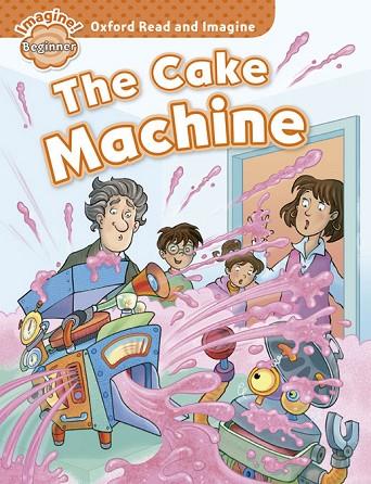 OXFORD READ AND IMAGINE BEGINNER. THE CAKE MACHINE | 9780194722254 | SHIPTON, PAUL | Llibres Parcir | Librería Parcir | Librería online de Manresa | Comprar libros en catalán y castellano online