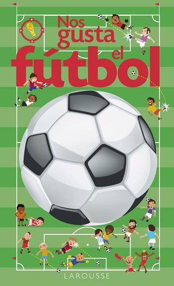 NOS GUSTA EL FÚTBOL | 9788416641017 | LAROUSSE EDITORIAL | Llibres Parcir | Librería Parcir | Librería online de Manresa | Comprar libros en catalán y castellano online