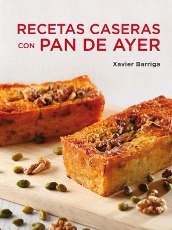 RECETAS CASERAS CON PAN DE AYER | 9788425347115 | XAVIER BARRIGA | Llibres Parcir | Llibreria Parcir | Llibreria online de Manresa | Comprar llibres en català i castellà online