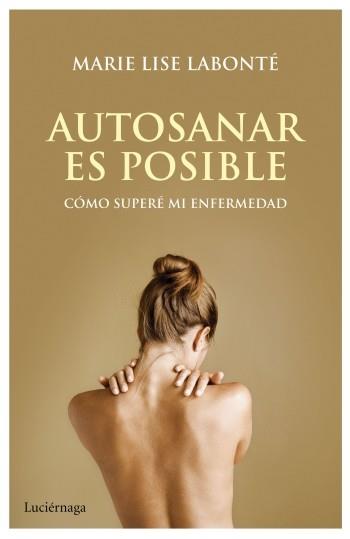 Autosanar es posible | 9788492545667 | Marie Lise Labonté | Llibres Parcir | Librería Parcir | Librería online de Manresa | Comprar libros en catalán y castellano online