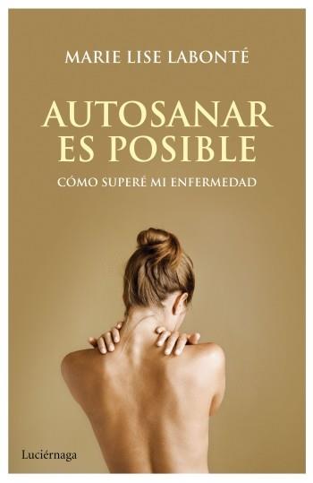 Autosanar es posible | 9788492545667 | Marie Lise Labonté | Llibres Parcir | Llibreria Parcir | Llibreria online de Manresa | Comprar llibres en català i castellà online