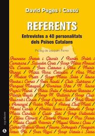 REFERENTS . ENTREVISTES A 40 PERSONALITATS DELS PAISOS CATALANS | 9788494395161 | PAGES I CASSU, DAVID | Llibres Parcir | Librería Parcir | Librería online de Manresa | Comprar libros en catalán y castellano online