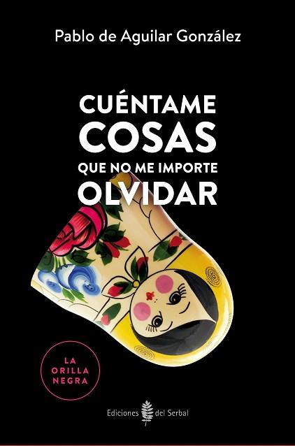 CUÉNTAME COSAS QUE NO ME IMPORTE OLVIDAR | 9788476289006 | DE AGUILAR GONZÁLEZ, PABLO | Llibres Parcir | Librería Parcir | Librería online de Manresa | Comprar libros en catalán y castellano online