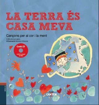 LA TERRA ÉS CASA MEVA. CANÇONS PER AL COR I LA MENT (+CD) | 9788447930401 | SERRA LÓPEZ, LIDIA | Llibres Parcir | Librería Parcir | Librería online de Manresa | Comprar libros en catalán y castellano online