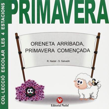 LES 4 ESTACIONS. PRIMAVERA : ORENETA ARRIBADA PRIMAVERA COMENÇADA (LLETRA PAL) | 9788478876556 | NADAL, ROSA M./ SALVADÓ, SILVANA (IL) | Llibres Parcir | Librería Parcir | Librería online de Manresa | Comprar libros en catalán y castellano online