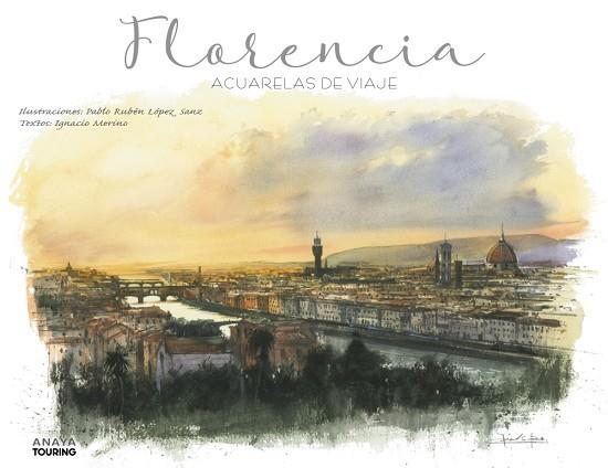 FLORENCIA. ACUARELAS DE VIAJE | 9788491583080 | LÓPEZ SANZ, PABLO RUBÉN/MERINO BOBILLO, IGNACIO | Llibres Parcir | Librería Parcir | Librería online de Manresa | Comprar libros en catalán y castellano online