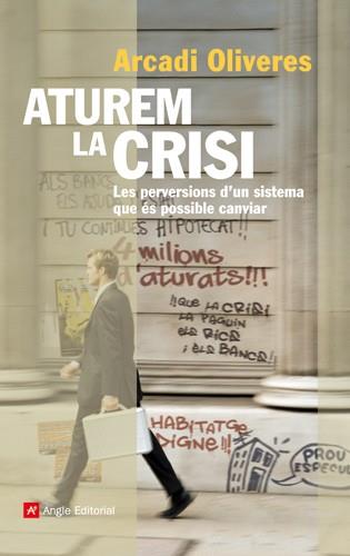 ATUREM LA CRISI les perversion d'un sistema possible canvia | 9788492758692 | OLIVERES ARCADI | Llibres Parcir | Llibreria Parcir | Llibreria online de Manresa | Comprar llibres en català i castellà online