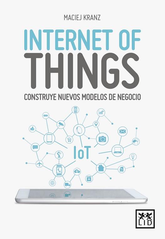 INTERNET OF THINGS | 9788416894888 | KRANZ, MACIEJ | Llibres Parcir | Librería Parcir | Librería online de Manresa | Comprar libros en catalán y castellano online