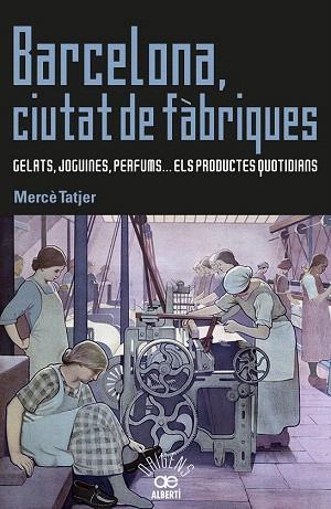 BARCELONA, CIUTAT DE FÀBRIQUES | 9788472461031 | TATJER, MERCÈ | Llibres Parcir | Librería Parcir | Librería online de Manresa | Comprar libros en catalán y castellano online