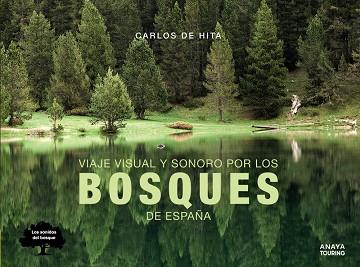 VIAJE VISUAL Y SONORO POR LOS BOSQUES DE ESPAÑA | 9788491582410 | HITA MORENO, CARLOS DE | Llibres Parcir | Librería Parcir | Librería online de Manresa | Comprar libros en catalán y castellano online