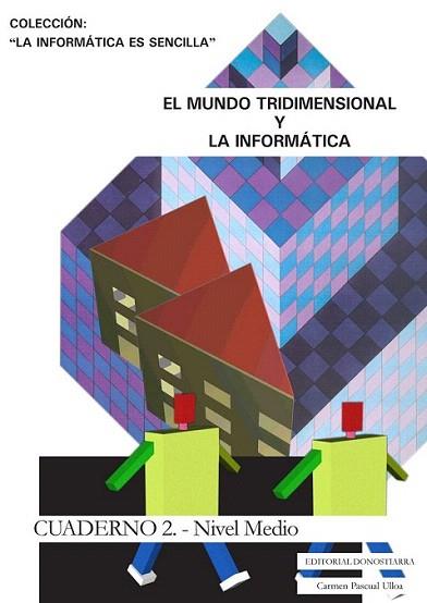 EL MUNDO TRIDIMENSIONAL Y LA INFORMATICA 2 NIVEL MEDIO | 9788470633348 | PASCUAL ULLOA CARMEN | Llibres Parcir | Librería Parcir | Librería online de Manresa | Comprar libros en catalán y castellano online
