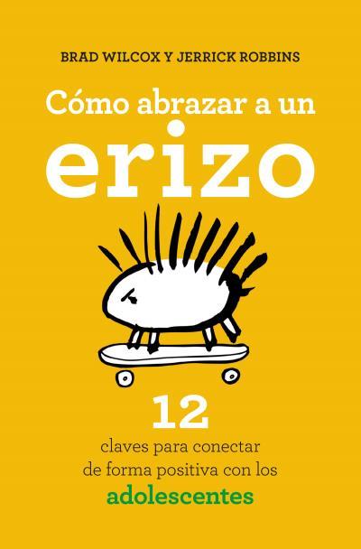 CÓMO ABRAZAR A UN ERIZO | 9788416622573 | WILCOX, BRAD/ROBBINS, JERRICK | Llibres Parcir | Librería Parcir | Librería online de Manresa | Comprar libros en catalán y castellano online
