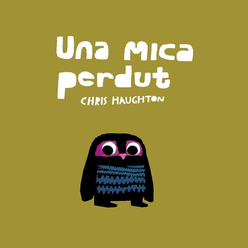 UNA MICA PERDUT (LIBRO DE CARTÓN) | 9788417673185 | HAUGHTON, CHRIS | Llibres Parcir | Librería Parcir | Librería online de Manresa | Comprar libros en catalán y castellano online