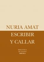 ESCRIBIR Y CALLAR Col biblioteca ensayo | 9788498413656 | NURIA AMAT | Llibres Parcir | Librería Parcir | Librería online de Manresa | Comprar libros en catalán y castellano online