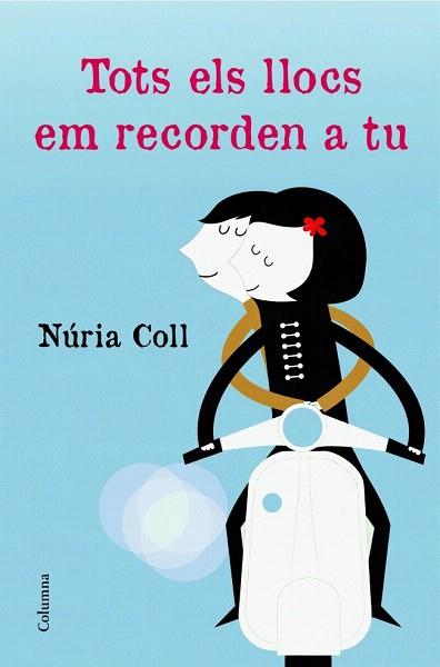 Tots els llocs em recorden a tu | 9788466415774 | Núria Coll | Llibres Parcir | Librería Parcir | Librería online de Manresa | Comprar libros en catalán y castellano online